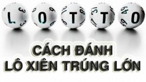 cách đánh lô xiên